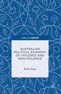 Australian Political Economy of Violence and Non-Violence (eBook, PDF) - Paul, Erik