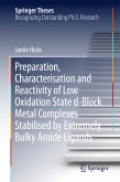 Preparation, Characterisation and Reactivity of Low Oxidation State d-Block Metal Complexes Stabilised by Extremely Bulky Amide Ligands (eBook, PDF)