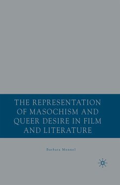 The Representation of Masochism and Queer Desire in Film and Literature (eBook, PDF) - Mennel, B.