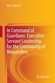In Command of Guardians: Executive Servant Leadership for the Community of Responders (eBook, PDF)