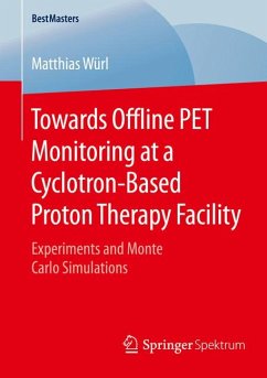 Towards Offline PET Monitoring at a Cyclotron-Based Proton Therapy Facility (eBook, PDF) - Würl, Matthias