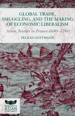 Global Trade, Smuggling, and the Making of Economic Liberalism (eBook, PDF)