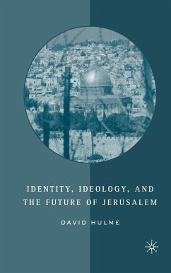 Identity, Ideology and the Future of Jerusalem (eBook, PDF) - Hulme, D.