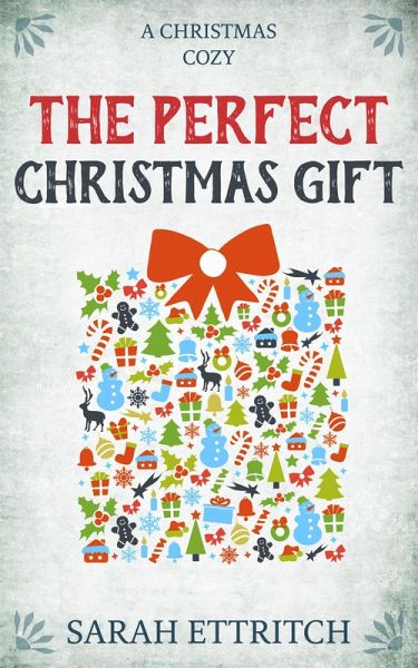 The Perfect Christmas Gift (eBook, ePUB) The Perfect Christmas Gift (eBook, ePUB)