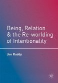 Being, Relation, and the Re-worlding of Intentionality (eBook, PDF)