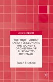 The Truth about Fania Fénelon and the Women&quote;s Orchestra of Auschwitz-Birkenau (eBook, PDF)