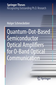 Quantum-Dot-Based Semiconductor Optical Amplifiers for O-Band Optical Communication (eBook, PDF) - Schmeckebier, Holger