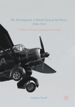 The Development of British Tactical Air Power, 1940-1943 (eBook, PDF) - Powell, Matthew