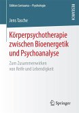 Körperpsychotherapie zwischen Bioenergetik und Psychoanalyse (eBook, PDF)