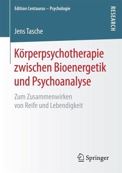 Körperpsychotherapie zwischen Bioenergetik und Psychoanalyse (eBook, PDF) - Tasche, Jens