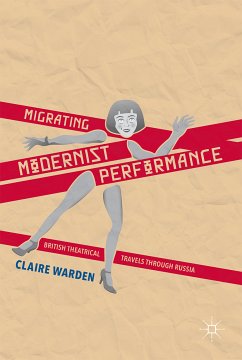 Migrating Modernist Performance (eBook, PDF) - Warden, Claire