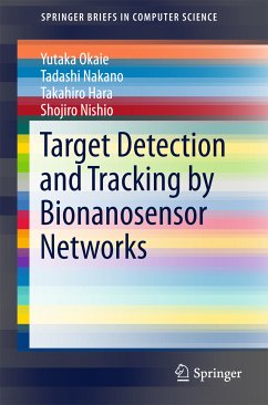Target Detection and Tracking by Bionanosensor Networks (eBook, PDF) - Okaie, Yutaka; Nakano, Tadashi; Hara, Takahiro; Nishio, Shojiro