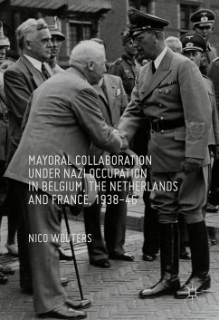 Mayoral Collaboration under Nazi Occupation in Belgium, the Netherlands and France, 1938-46 (eBook, PDF) - Wouters, Nico