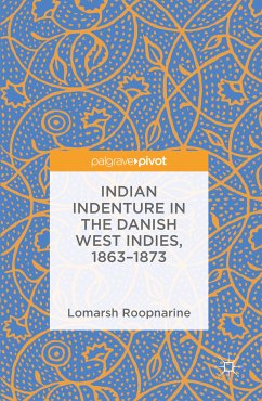 Indian Indenture in the Danish West Indies, 1863-1873 (eBook, PDF) - Roopnarine, Lomarsh