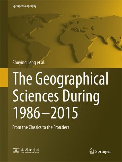 The Geographical Sciences During 1986-2015 (eBook, PDF) - Leng, Shuying; Lin, Chunye; Liu, Hongyan; Liu, Weidong; Lü, Yihe; Piao, Shilong; Tang, Qiuhong; Tao, Fulu; Tian, Lide; Tong, Xiaohua; Xiao, Cunde; Gao, Xizhang; Xue, Desheng; Yang, Linsheng; Yuan, Linwang; Zheng, Yuanming; Zhu, Huiyi; Zhu, Liping; Pei, Tao; Zhang, Guoyou; Chen, Liangfu; Chen, Xi; He, Canfei; He, Daming; Li, Xiaoyan