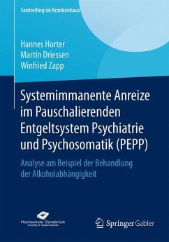 Systemimmanente Anreize im Pauschalierenden Entgeltsystem Psychiatrie und Psychosomatik (PEPP) (eBook, PDF) - Horter, Hannes; Driessen, Martin; Zapp, Winfried