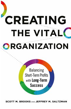 Creating the Vital Organization (eBook, PDF) - Brooks, Scott M.; Saltzman, Jeffrey M.
