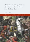Atlantic Politics, Military Strategy and the French and Indian War (eBook, PDF)