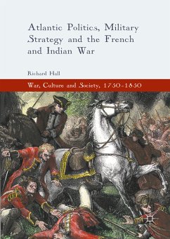 Atlantic Politics, Military Strategy and the French and Indian War (eBook, PDF) - Hall, Richard