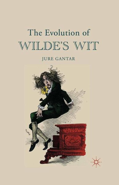 The Evolution of Wilde's Wit (eBook, PDF) The Evolution of Wilde's Wit (eBook, PDF)