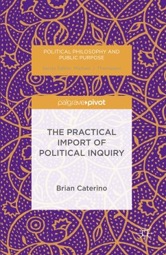 The Practical Import of Political Inquiry (eBook, PDF) - Caterino, Brian