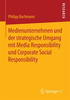 Medienunternehmen und der strategische Umgang mit Media Responsibility und Corporate Social Responsibility (eBook, PDF) - Bachmann, Philipp