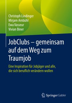 JobClubs - gemeinsam auf dem Weg zum Traumjob (eBook, PDF) - Lindinger, Christoph; Ambühl, Mirjam; Vasseur, Ewa; Biner, Vivian