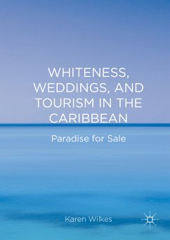 Whiteness, Weddings, and Tourism in the Caribbean (eBook, PDF) - Wilkes, Karen