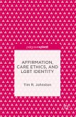 Affirmation, Care Ethics, and LGBT Identity (eBook, PDF)
