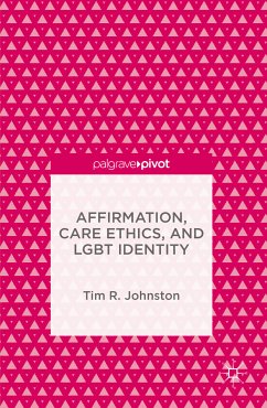 Affirmation, Care Ethics, and LGBT Identity (eBook, PDF) - Johnston, Tim R.