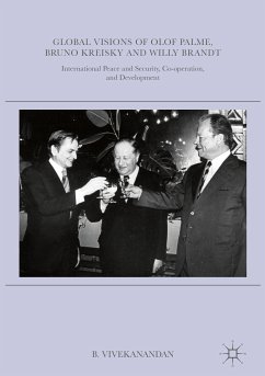 Global Visions of Olof Palme, Bruno Kreisky and Willy Brandt (eBook, PDF) - Vivekanandan, B.