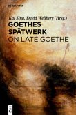 Goethes Spätwerk / On late Goethe