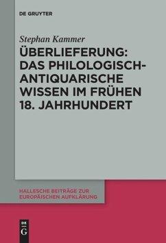 Überlieferung: Das philologisch-antiquarische Wissen im frühen 18. Jahrhundert - Kammer, Stephan