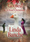 Goosed! or A Fowl Christmas (The Feather Fables, #1) (eBook, ePUB) Goosed! or A Fowl Christmas (The Feather Fables, #1) (eBook, ePUB)