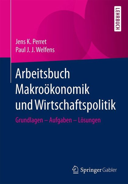 Arbeitsbuch Makroökonomik und Wirtschaftspolitik (eBook, PDF) Arbeitsbuch Makroökonomik und Wirtschaftspolitik (eBook, PDF)