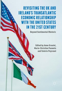 Revisiting the UK and Ireland&quote;s Transatlantic Economic Relationship with the United States in the 21st Century (eBook, PDF)