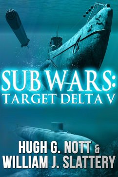 Sub Wars: Target Delta V (eBook, ePUB) - Nott, Hugh G.; Slattery, William J.