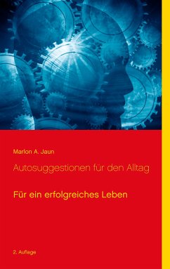 Autosuggestionen für den Alltag (eBook, ePUB) - Jaun, Marlon A.