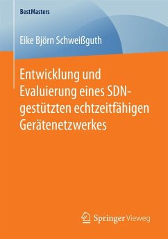 Entwicklung und Evaluierung eines SDN-gestützten echtzeitfähigen Gerätenetzwerkes (eBook, PDF) - Schweißguth, Eike Björn