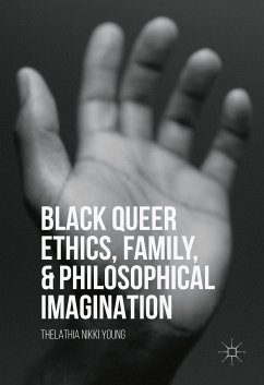 Black Queer Ethics, Family, and Philosophical Imagination (eBook, PDF) - Young, Thelathia Nikki