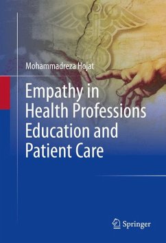 Empathy in Health Professions Education and Patient Care (eBook, PDF) - Hojat, Mohammadreza