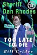 Too Late To Die - A Dan Rhodes Mystery... - Bild 1
