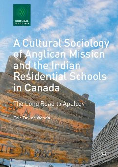 A Cultural Sociology of Anglican Mission and the Indian Residential Schools in Canada (eBook, PDF) - Woods, Eric Taylor
