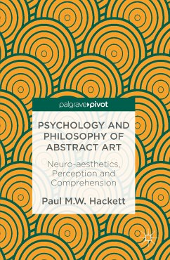 Psychology and Philosophy of Abstract Art (eBook, PDF) - Hackett, Paul M.W.