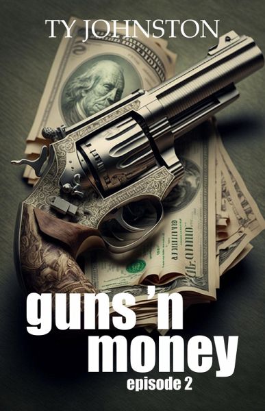 Guns 'n Money: Episode 2 (eBook, ePUB) Guns 'n Money: Episode 2 (eBook, ePUB)