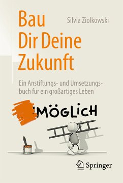Bau Dir Deine Zukunft (eBook, PDF) - Ziolkowski, Silvia