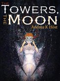 The Towers, the Moon (The Trifold Age, #2) (eBook, ePUB) The Towers, the Moon (The Trifold Age, #2) (eBook, ePUB)