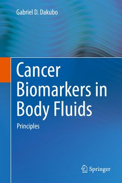 Cancer Biomarkers in Body Fluids (eBook, PDF) - Dakubo, Gabriel D.