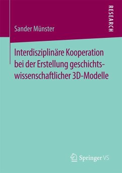 Interdisziplinäre Kooperation bei der Erstellung geschichtswissenschaftlicher 3D-Modelle (eBook, PDF) - Münster, Sander