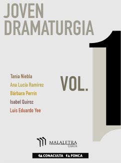 Joven Dramaturgia Vol. 1 (eBook, ePUB) - Yee, Luis Eduardo; Ramírez, Ana Lucía; Quiroz, Isabel; Niebla, Tania; Perrín, Bárbara
